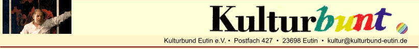 Kulturbund Eutin e.V. •  Postfach 427  •  23698 Eutin  •  kultur@kulturbund-eutin.de