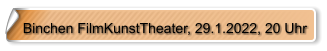 Binchen FilmKunstTheater, 29.1.2022, 20 Uhr