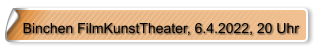 Binchen FilmKunstTheater, 6.4.2022, 20 Uhr