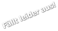 Fällt leider aus!