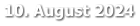 10. August 2024