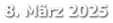 8. März 2025