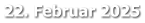 22. Februar 2025