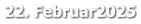 22. Februar2025