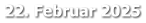 22. Februar 2025