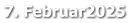 7. Februar2025