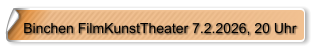 Binchen FilmKunstTheater 7.2.2026, 20 Uhr